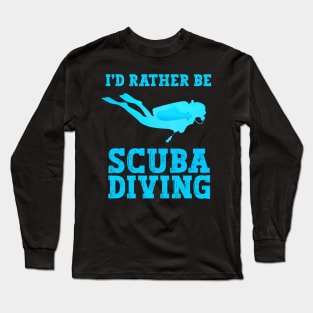 I'd Rather Be Scuba Diving Underwater Freediving Long Sleeve T-Shirt